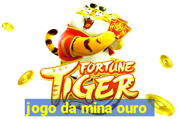 jogo da mina ouro